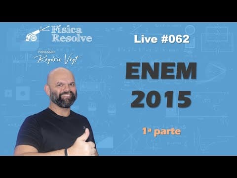 Thumbnail da aula: AO VIVO: ENEM 2015 (1a parte) - Resolução das questões de física