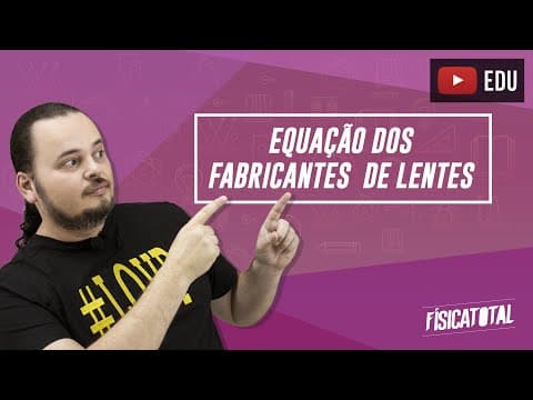 Thumbnail da aula: Equação dos fabricantes de lentes | óptica da visão | Física em Questões 194