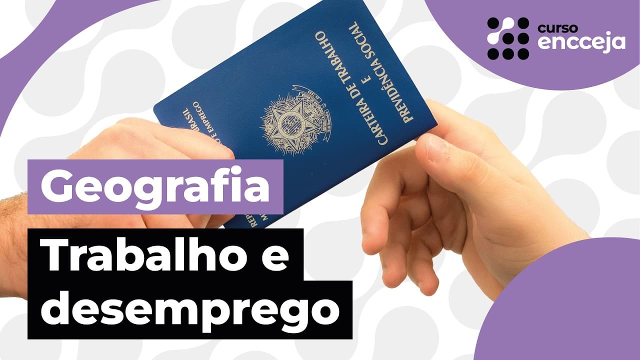 Thumbnail: TRABALHO E DESEMPREGO | RESUMO DE GEOGRAFIA PARA O ENCCEJA