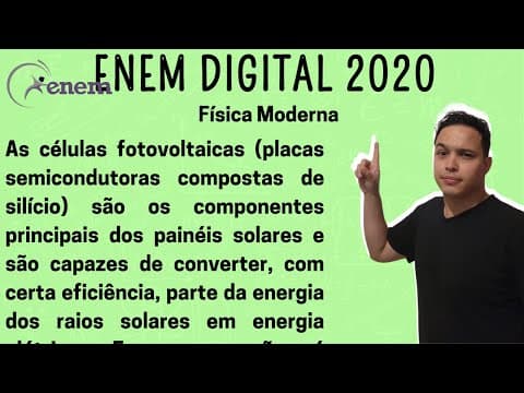 Thumbnail da aula: ENEM DIGITAL 2020 - As células fotovoltaicas (placas semicondutoras compostas de silício) são os