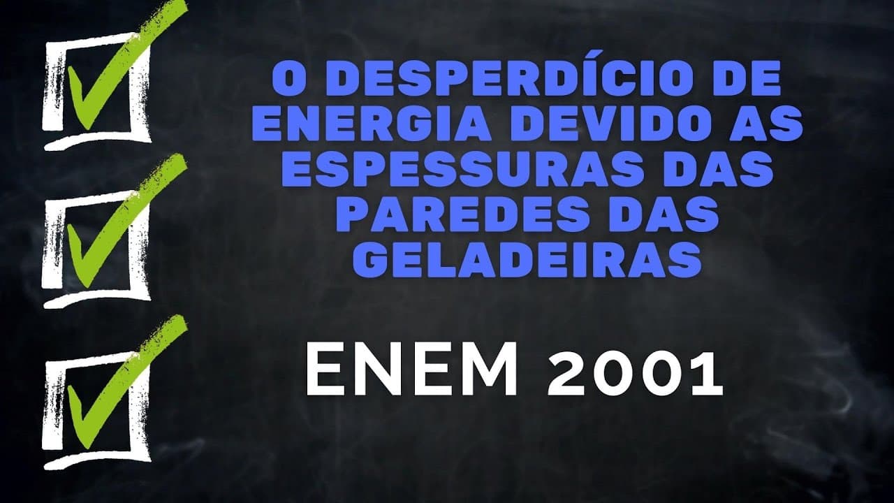 Thumbnail: ENEM 2001 - O desperdício de energia devido a espessura das paredes das geladeiras