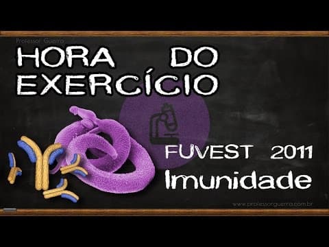 Thumbnail da aula: Imunidade - FUVEST 2011