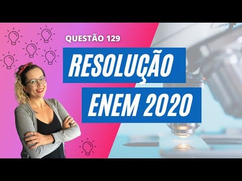 Thumbnail da aula: Resolução ENEM 2020 | Prova Azul Q129  [BIOLOGIA]