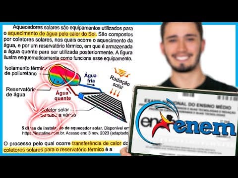 Thumbnail da aula: ENEM 2024 - Aquecedores solares são equipamentos utilizados para o aquecimento de água pelo calor do
