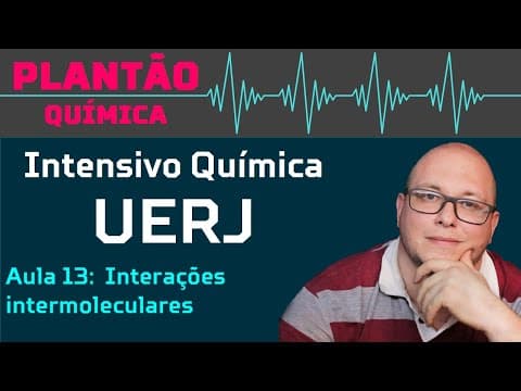 Thumbnail da aula: Intensivo UERJ Química - AULA 13 - Interações intermoleculares