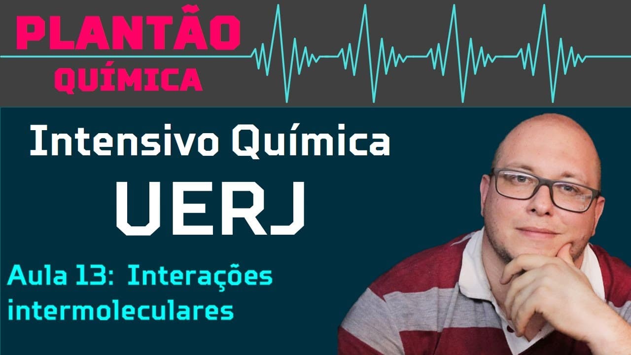Thumbnail: Intensivo UERJ Química - AULA 13 - Interações intermoleculares