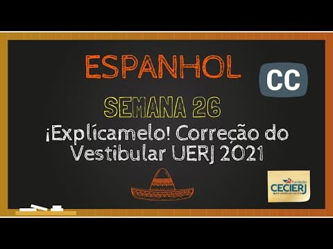 Thumbnail da aula: Legendado - Espanhol - Semana 26: ¡Explícamelo! Correção do Vestibular UERJ 2021