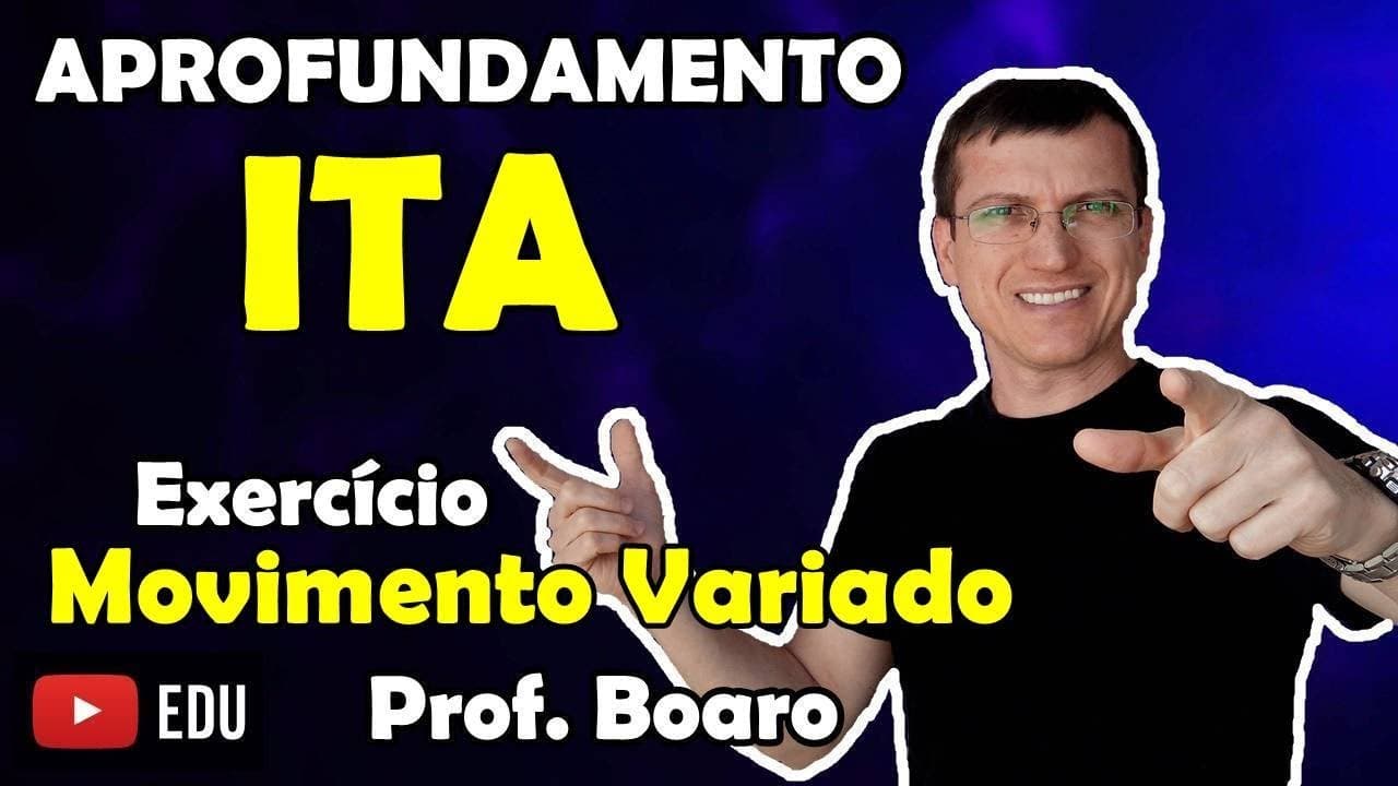 Thumbnail: ITA - MOVIMENTO ACELERADO - APROFUNDAMENTO   EXERCÍCIO RESOLVIDO   Prof  Marcelo Boaro   Vídeo # 13
