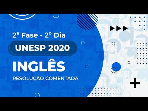 Thumbnail da aula: Resolução Comentada - UNESP 2020 - 2ª fase - 2º dia - Inglês