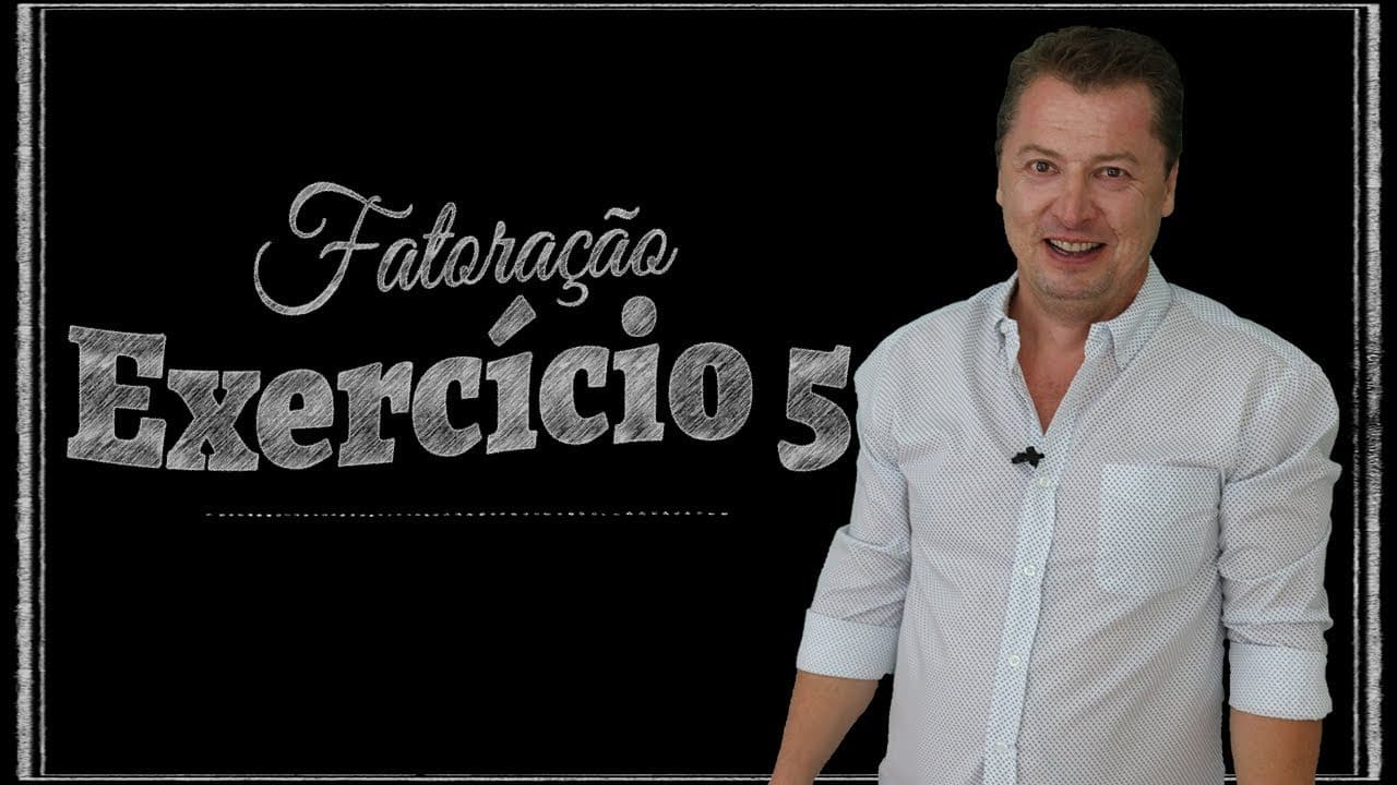 Thumbnail: Fatoração - Exercício 05