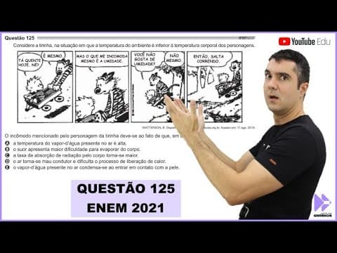Thumbnail da aula: QUÍMICA ENEM 2021! "Considere a tirinha, na situação em que a temperatura do ambiente é inferior..."