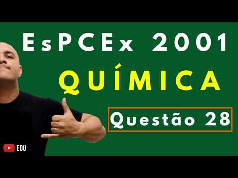 Thumbnail da aula: EsPCEx 2001 | Tema: ESTEQUIOMETRIA E TERMOQUÍMICA | Questão 28 (Química)