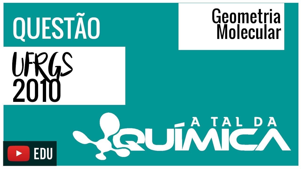 Thumbnail: Questão UFRGS/2010 - Geometria Molecular