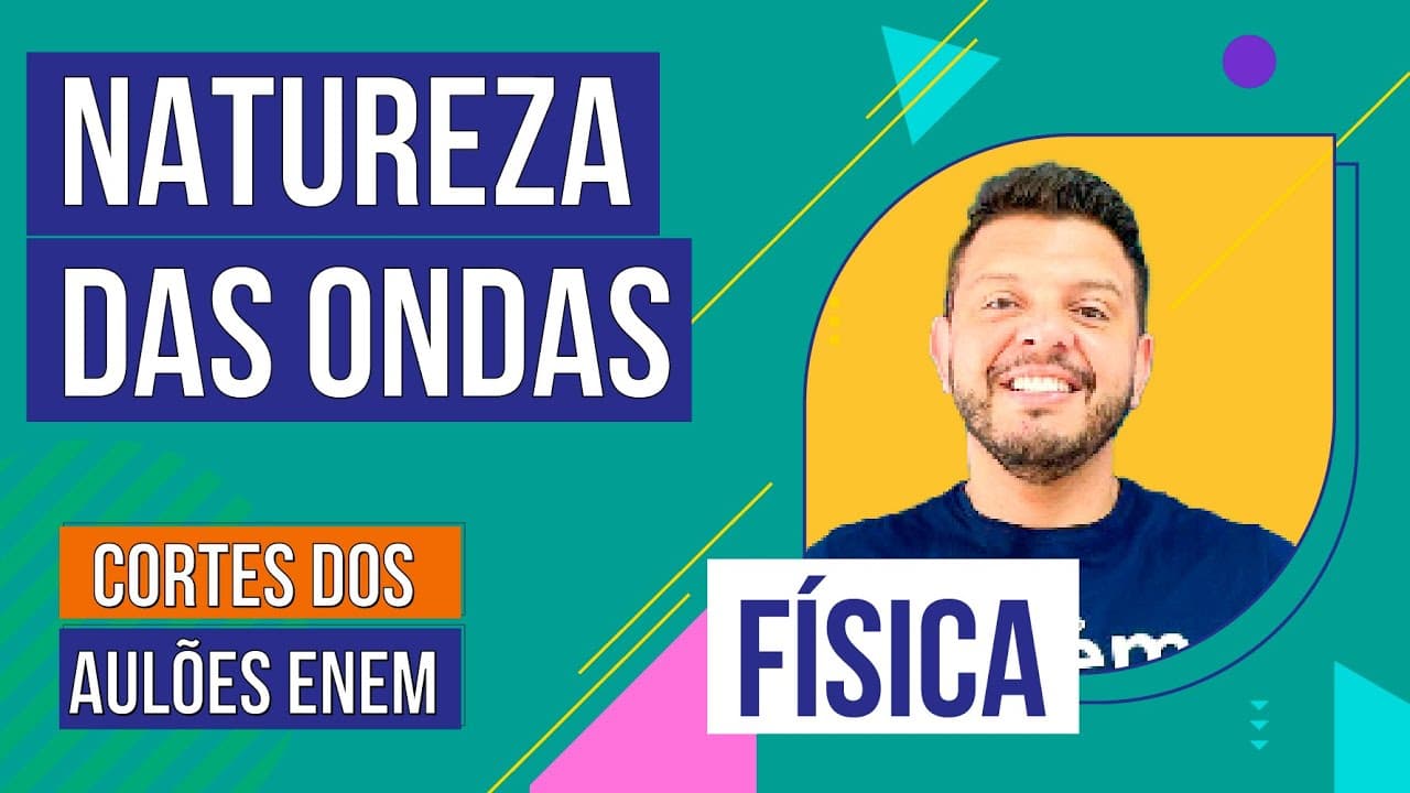 Thumbnail: NATUREZA DAS ONDAS: mecânicas e eletromagnéticas | Cortes dos Aulões para o Enem | Física | Antônio