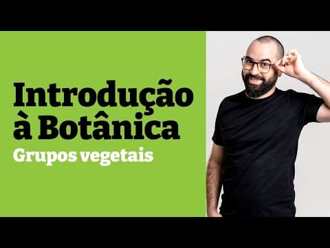Thumbnail da aula: Introdução à Botânica: Grupos vegetais - Aula 1 - Módulo V: Botânica | Prof. Gui