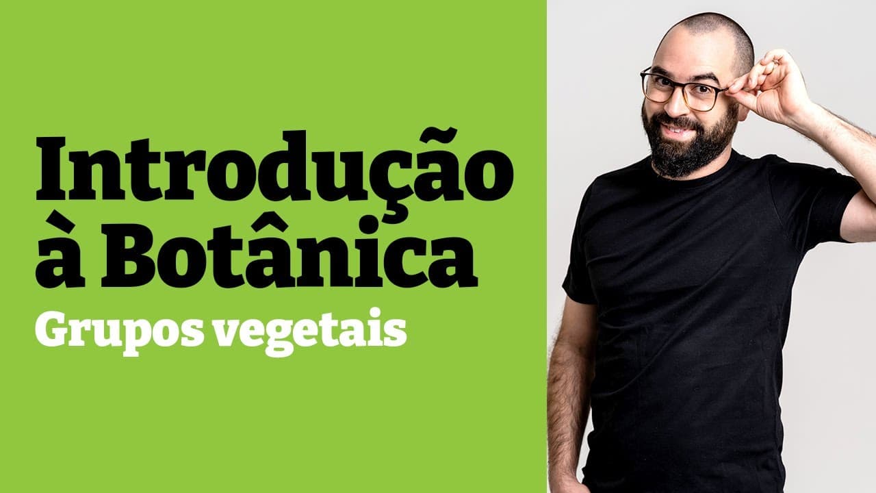 Thumbnail: Introdução à Botânica: Grupos vegetais - Aula 1 - Módulo V: Botânica | Prof. Gui