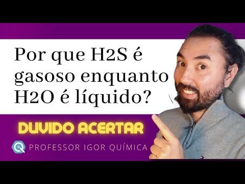 Thumbnail da aula: Por que H2S é gás e H2O é líquido? | Unioeste 2023