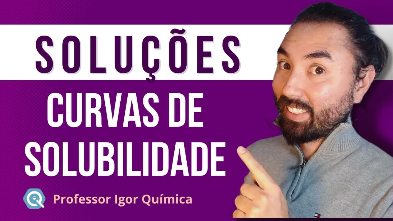 Thumbnail: Solubilidade, Coeficiente de Solubilidade e Curvas de Solubilidade | Estudo das Soluções