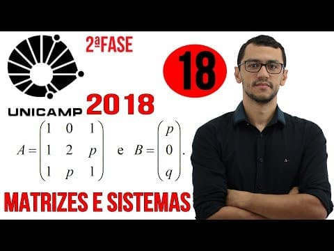 Thumbnail da aula: UNICAMP 2018 | Questão 18 | Segunda Fase Matemática | Matrizes e Sistemas