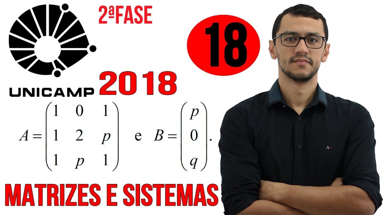 Thumbnail: UNICAMP 2018 | Questão 18 | Segunda Fase Matemática | Matrizes e Sistemas