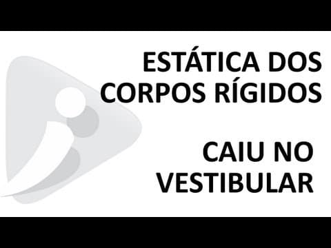 Thumbnail da aula: Estática dos corpos rígidos - Exercício resolvido - Caiu na UERJ
