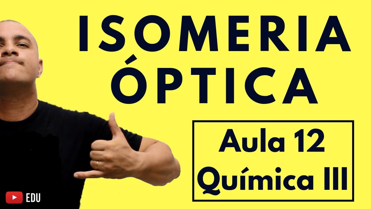 Thumbnail: ISOMERIA ESPACIAL ÓPTICA (Carbono Quiral, Enantiômeros, Racematos, etc) | Aula 12 (Química III)