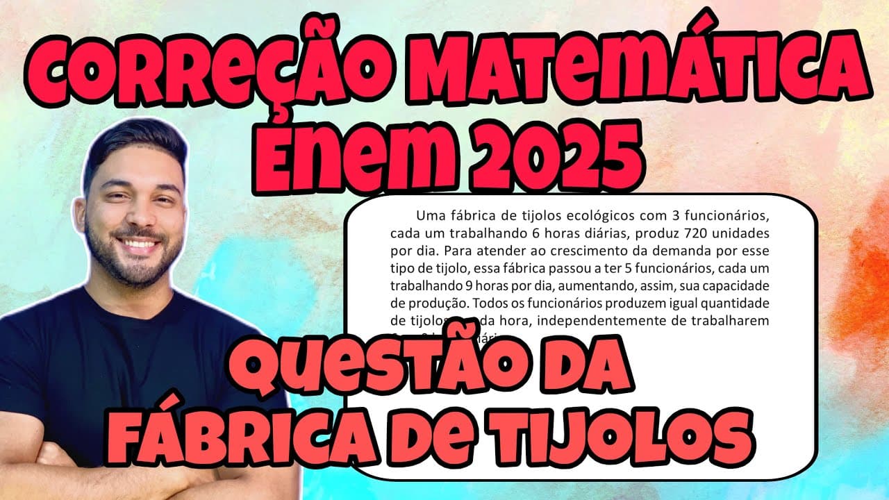 Thumbnail: ENEM 2025 - MATEMÁTICA | UMA FÁBRICA DE TIJOLOS ECOLÓGICOS COM 3 FUNCIONÁRIOS, CADA UM TRABALHANDO..