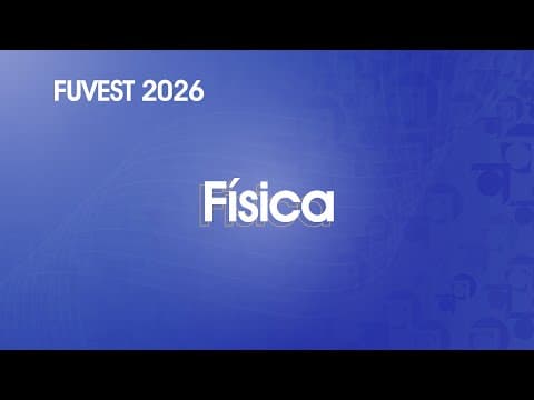 Thumbnail da aula: Resolução Comentada - FUVEST 2026 - 1ª Fase - Física