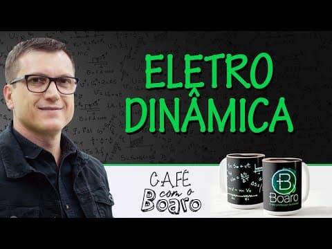 Thumbnail da aula: ELETRODINÂMICA - EXERCÍCIOS PARA REVISÃO DE FÍSICA - Café com o Professor Boaro.