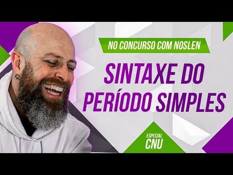 Thumbnail da aula: CNU | Sintaxe do Período Simples - [Professor Noslen] #professornoslen #cnu2024