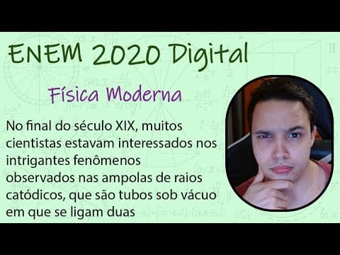 Thumbnail da aula: ENEM Digital 2020 - No final do século XIX, muitos cientistas estavam interessados nos intrigantes