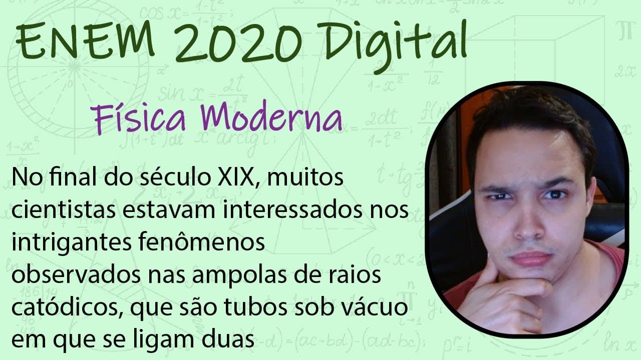 Thumbnail: ENEM Digital 2020 - No final do século XIX, muitos cientistas estavam interessados nos intrigantes