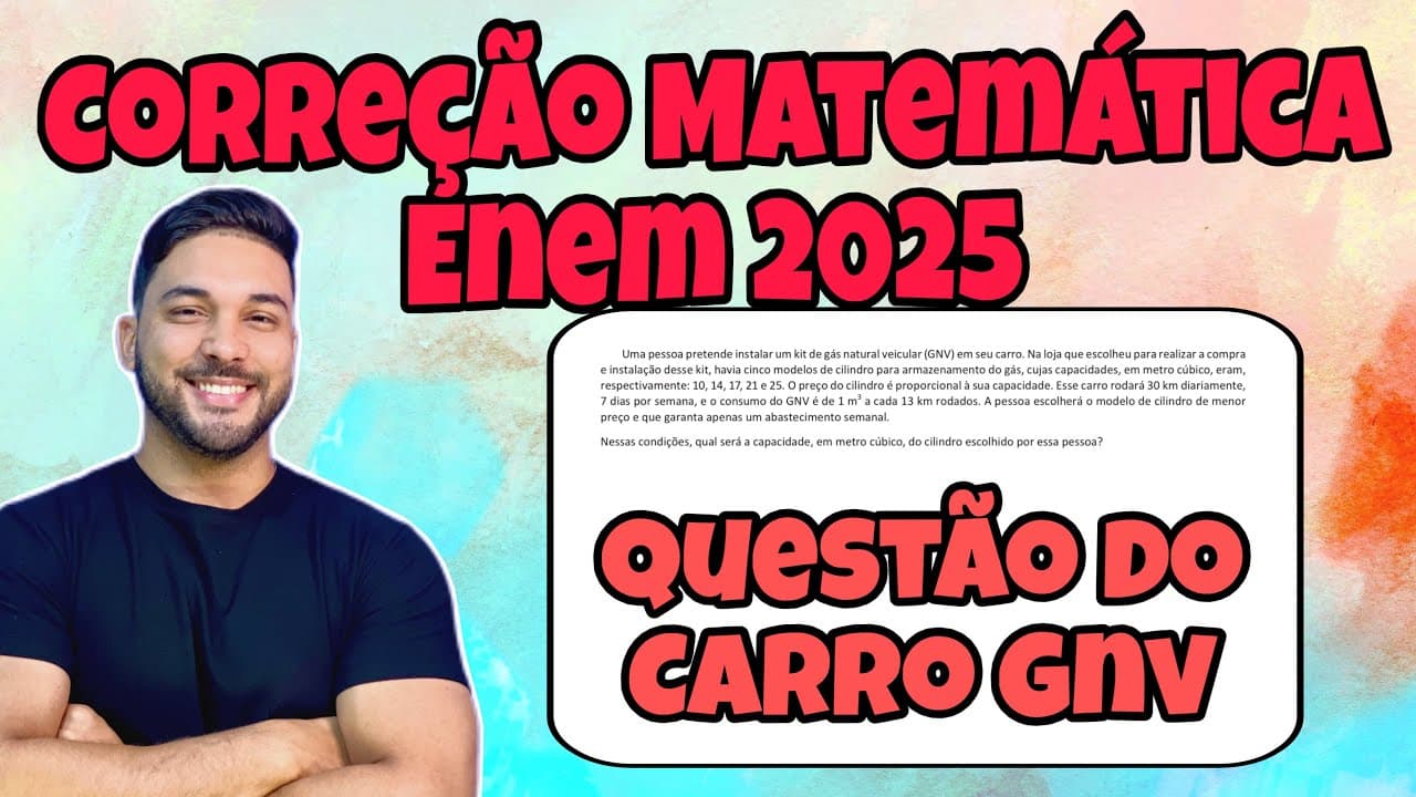 Thumbnail: ENEM 2025 - MATEMÁTICA | UMA PESSOA PRETENDE INSTALAR UM KIT DE GÁS NATURAL VEICULAR (GNV) EM SEU...