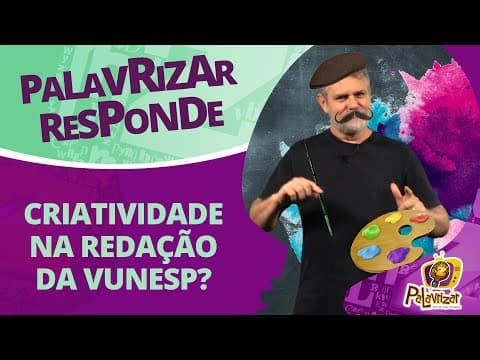 Thumbnail da aula: CRIATIVIDADE NA REDAÇÃO?! Palavrizar responde #1 | Ser Criativo na Redação da Vunesp Aumenta a Nota?