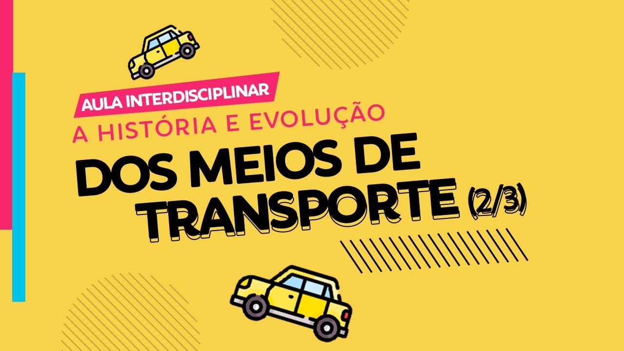 Thumbnail: TRANSPORTES: História e Evolução dos MEIOS de Transportes | Abordagem Interdisciplinar (Parte 2/3)