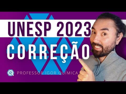 Thumbnail da aula: CORREÇÃO UNESP 2023 | QUÍMICA