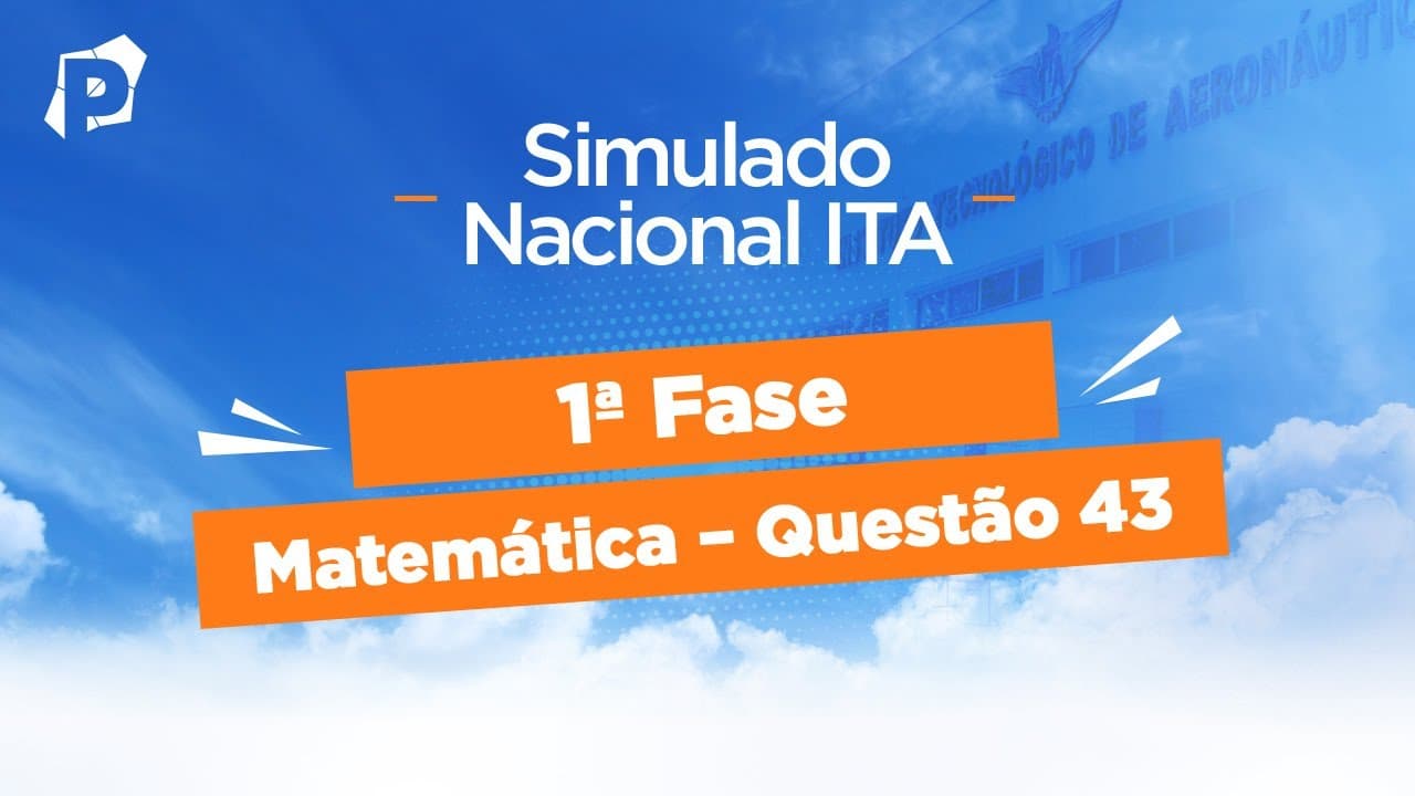 Thumbnail: Simulado Nacional ITA | Resoluções | 1ª fase | Matemática | Questão 43