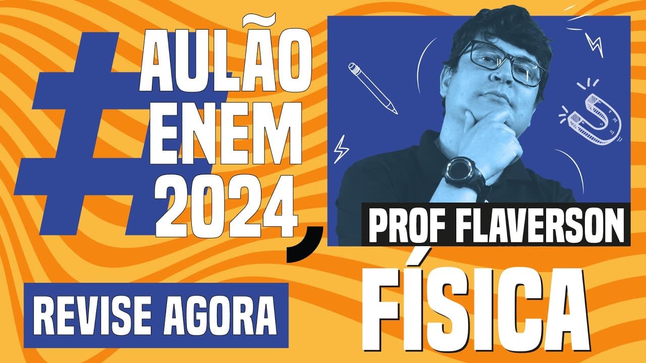 Thumbnail: AULÃO ENEM DE FÍSICA: 10 temas que mais caem | Aulão Enem 2024 | Flaverson Messias Batista