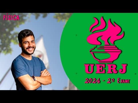 Thumbnail da aula: UERJ 2024 - Física (2º Exame de Qualificação)