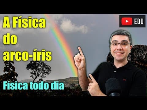 Thumbnail da aula: A Física do Arco-íris | Física todo dia | Refração e reflexão parcial