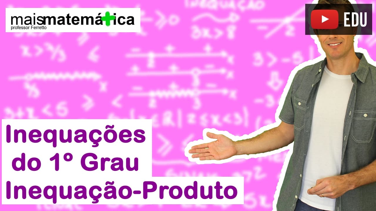 Thumbnail: Inequação do Primeiro Grau: Inequação Produto (Aula 3 de 4)
