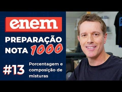Thumbnail da aula: ENEM: preparação nota 1000 ✅ Porcentagem e composição de misturas
