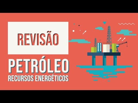 Thumbnail da aula: Petróleo | Recursos Energéticos | Revisão