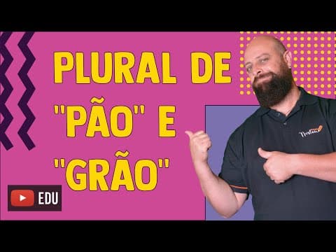 Thumbnail da aula: Por que o plural de “pão” é “pães” e de “grão” é “grãos”? Professor Noslen