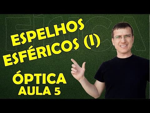 Thumbnail da aula: ESPELHO ESFÉRICO (I) - O QUE SÃO ESPELHOS CÔNCAVOS E CONVEXOS ? - ÓPTICA - Aula 5 - Prof.  Boaro