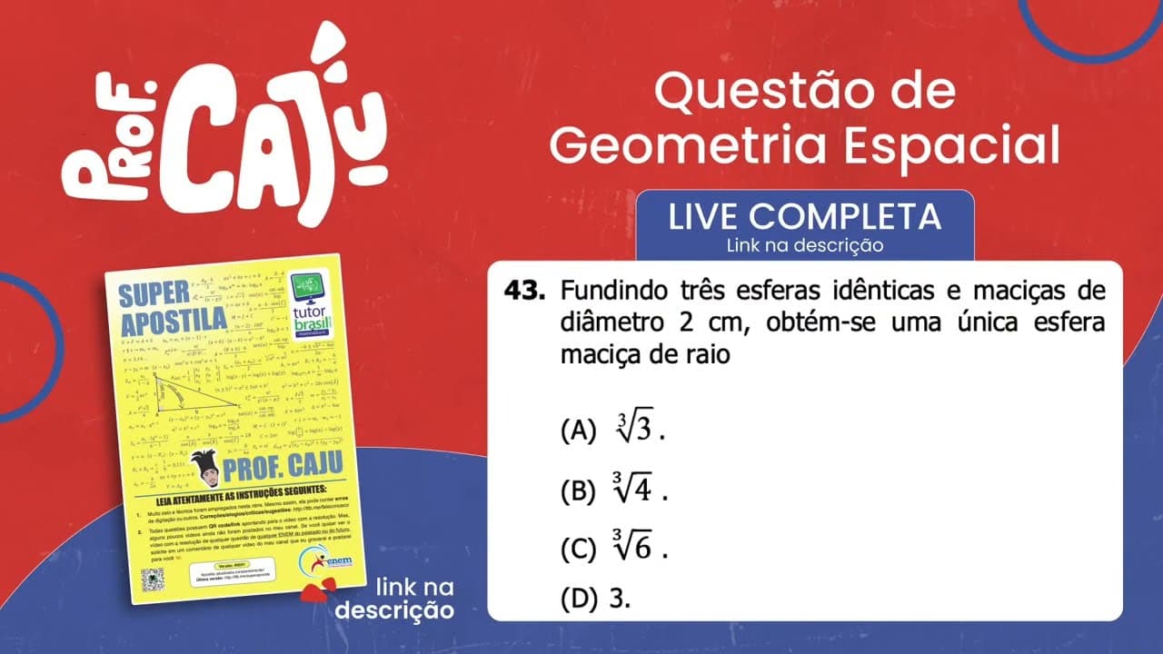 Thumbnail: [UFRGS 2018] 43 📘 GEOMETRIA ESPACIAL Fundindo três esferas idênticas e maciças de diâmetro 2 cm