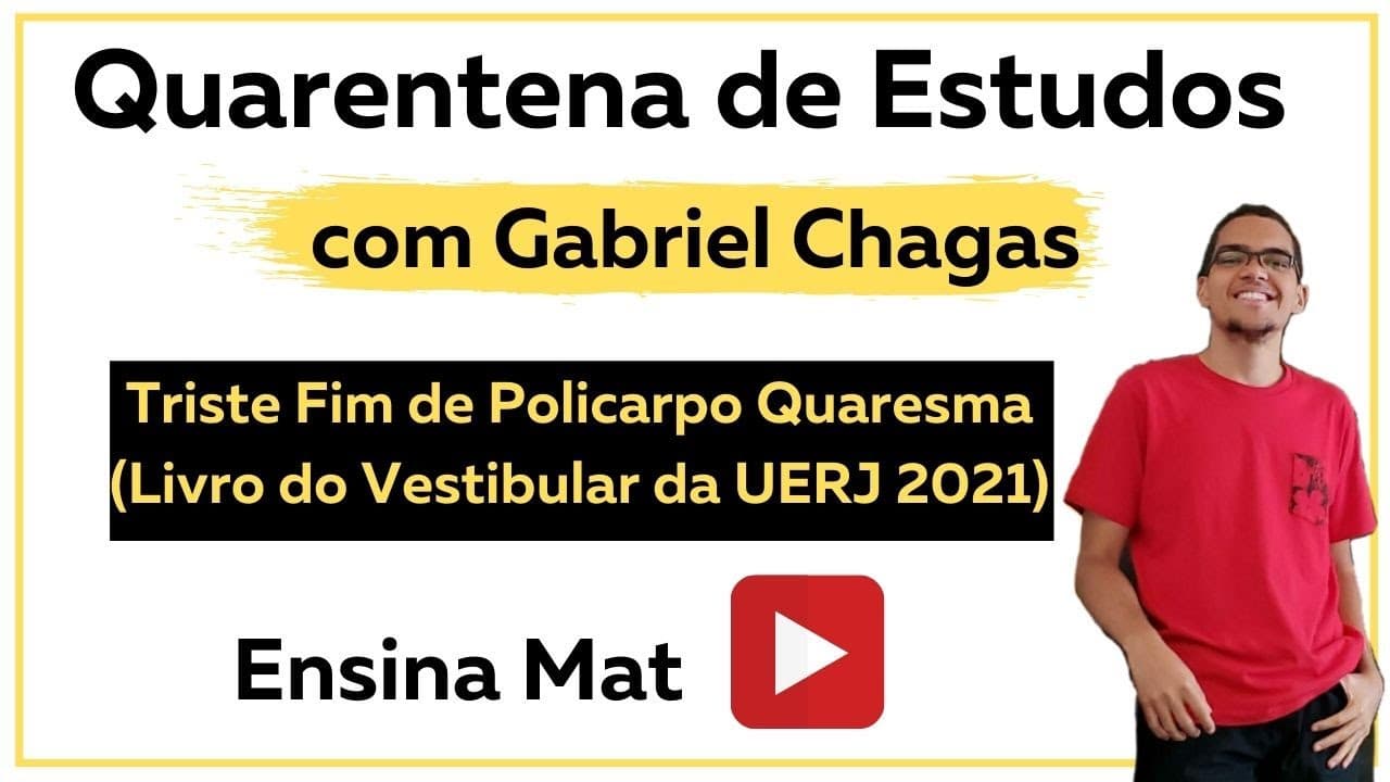 Thumbnail: Quarentena de Estudos - Gabriel Chagas - Triste Fim de Policarpo Quaresma (UERJ 2021)