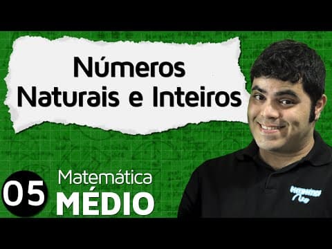 Thumbnail da aula: Conjuntos Numéricos: Números Naturais e Números Inteiros | MEM #5