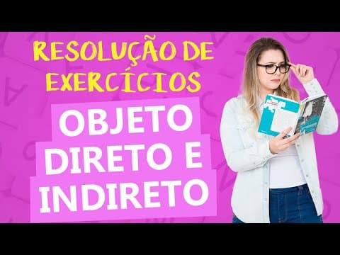 Thumbnail da aula: OBJETO DIRETO E INDIRETO: RESOLUÇÃO DE EXERCÍCIOS COMENTADA - ANÁLISE SINTÁTICA - Profa. Pamba