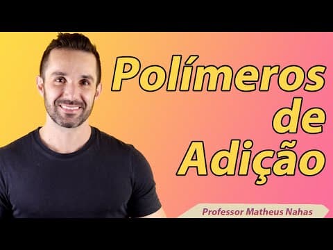 Thumbnail da aula: Aula 1 - Polímeros de Adição